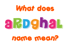 Meaning of Ardghal Name