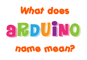 Meaning of Arduino Name