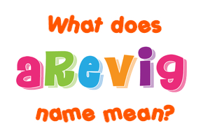 Meaning of Arevig Name