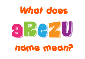 Meaning of Arezu Name