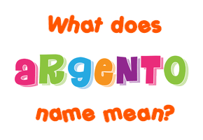 Meaning of Argento Name