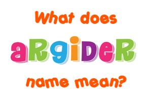 Meaning of Argider Name