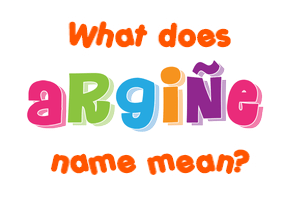 Meaning of Argiñe Name