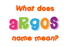 Meaning of Argos Name