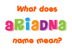 Meaning of Ariadna Name