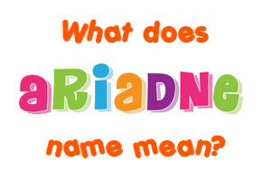 Meaning of Ariadne Name