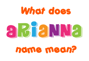 Meaning of Arianna Name