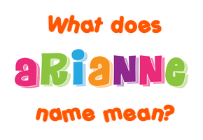 Meaning of Arianne Name