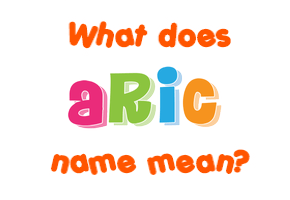 Meaning of Aric Name