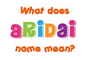 Meaning of Aridai Name