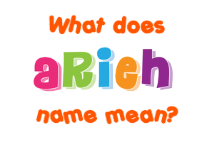 Meaning of Arieh Name