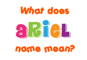 Meaning of Ariel Name