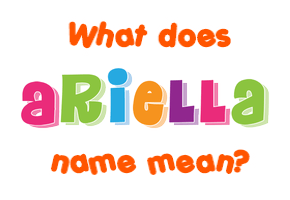 Meaning of Ariella Name