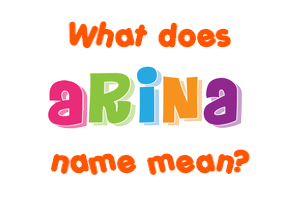 Meaning of Arina Name