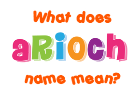 Meaning of Arioch Name