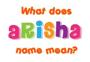 Meaning of Arisha Name