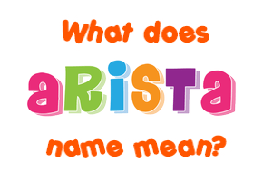 Meaning of Arista Name