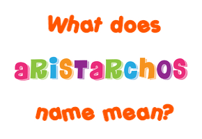 Meaning of Aristarchos Name