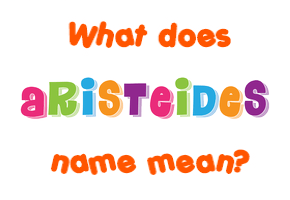 Meaning of Aristeides Name