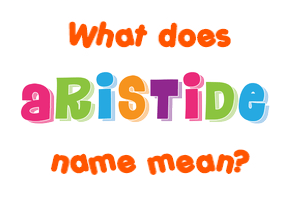 Meaning of Aristide Name