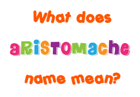 Meaning of Aristomache Name