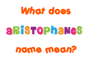 Meaning of Aristophanes Name