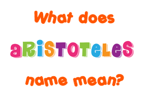 Meaning of Aristoteles Name