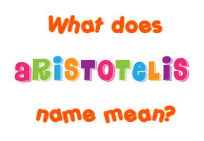 Meaning of Aristotelis Name