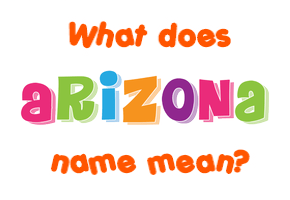 Meaning of Arizona Name