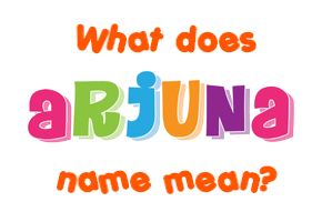 Meaning of Arjuna Name