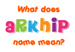 Meaning of Arkhip Name