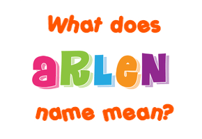 Meaning of Arlen Name