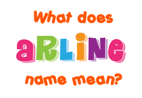 Meaning of Arline Name