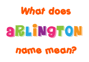 Meaning of Arlington Name