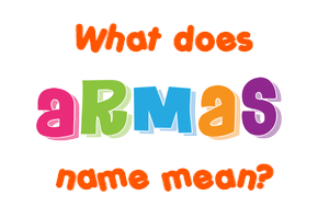 Meaning of Armas Name