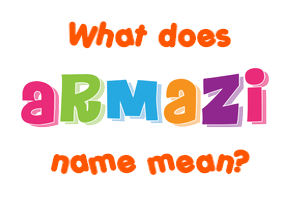 Meaning of Armazi Name