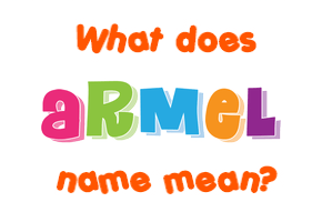 Meaning of Armel Name