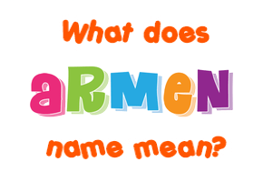 Meaning of Armen Name