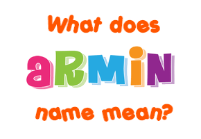 Meaning of Armin Name