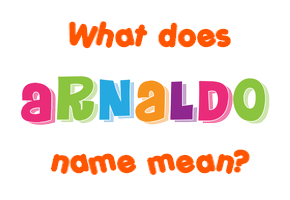 Meaning of Arnaldo Name