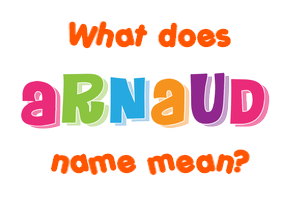 Meaning of Arnaud Name