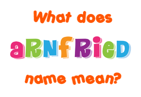 Meaning of Arnfried Name