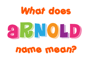 Meaning of Arnold Name