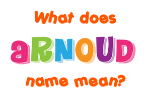 Meaning of Arnoud Name