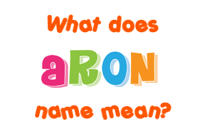 Meaning of Aron Name