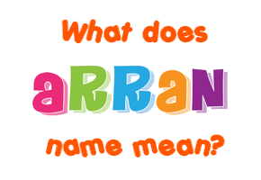 Meaning of Arran Name