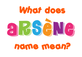 Meaning of Arsène Name