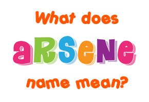 Meaning of Arsene Name