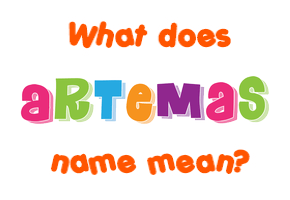 Meaning of Artemas Name