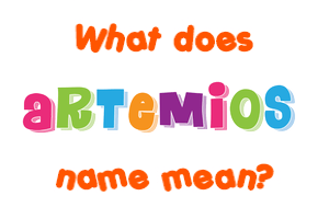 Meaning of Artemios Name